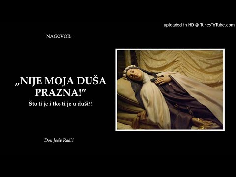 „NIJE MOJA DUŠA PRAZNA!”  Što ti je i tko ti je u duši?!