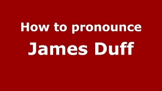 How to pronounce James Duff