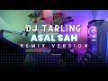 DJ Tarling Jadul ASAL SAH Remix Version