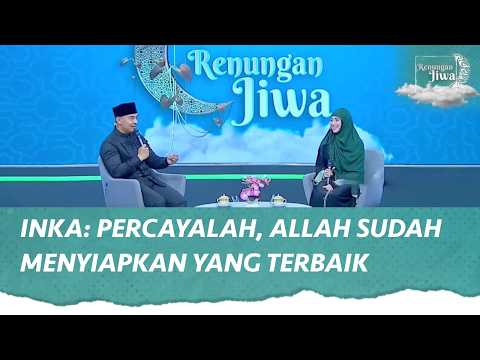 Percaya Skenario Allah, Kisah Inka Christie Berakhir Indah | Renungan Jiwa