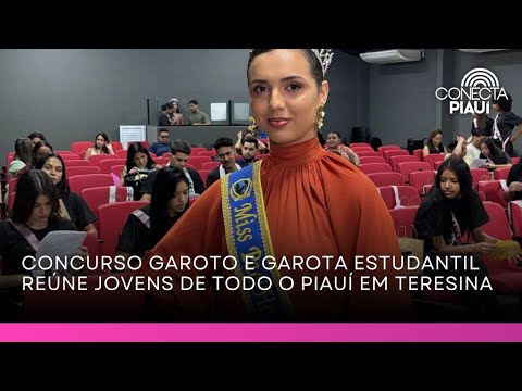 Concurso Garoto e Garota Estudantil reúne jovens de todo o Piauí em Teresina