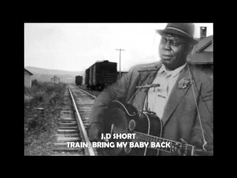 J.D Short - Train, Bring My Baby Back