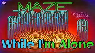 Maze Featuring Frankie Beverly - While I&#39;m Alone