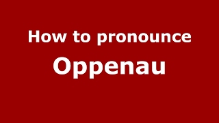 How to pronounce Oppenau