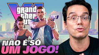 GTA 6 VAI MUDAR MUITO MAIS QUE OS GAMES [ENTENDA!]