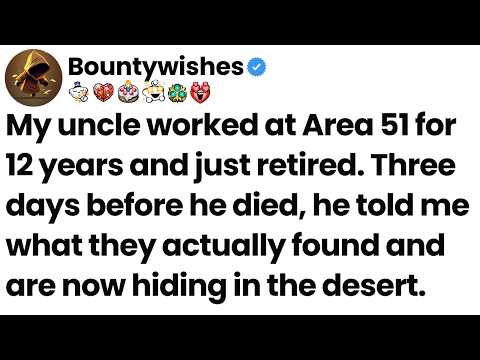 My uncle worked at Area 51 for 12 years. Before he died, he told me what they actually found...