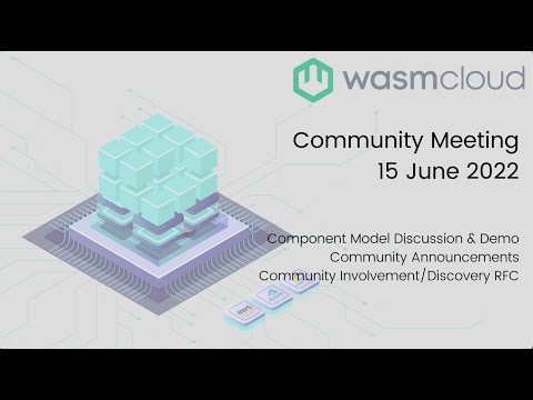 wasmCloud: Component Model Demo, Community Announcements - 06/15/22