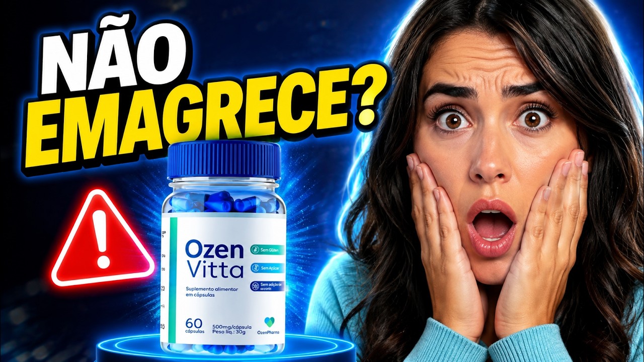 OZENVITTA FUNCIONA PARA EMAGRECER OZENVITTA - 😡CUIDADO😭- OZENVITA EMAGRECE? OZEN VITTA FUNCIONA?