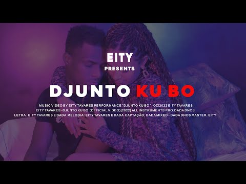 Eity - DJUNTO KU BO (OFFICIAL VIDEO)[2022]