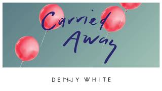 Denny White - Carried Away