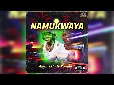 Namukwaya - Alien skin X Ronald Mayinja official Audio Music