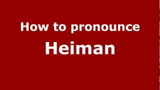 How to pronounce Heiman