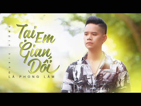 Lã Phong Lâm - Tại Em Gian Dối (Official Version) M/V