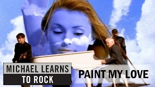 Michael Learns To Rock Paint My Love...