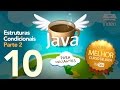Curso De Java 10 Estruturas Condicionais Parte 2
