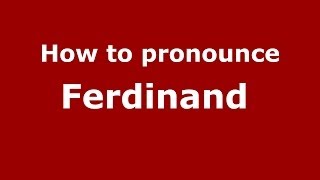 How to pronounce Ferdinand 