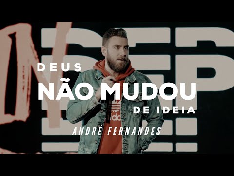 DEUS NÃO MUDOU DE IDEIA - ANDRÉ FERNANDES