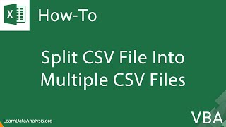 Create a Macro To Spit a CSV File Into Multiple CSV Files with Excel VBA