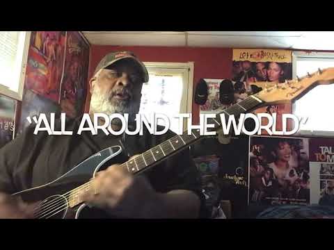 “All Around The World” - (vamping on some Lisa Stansfield)