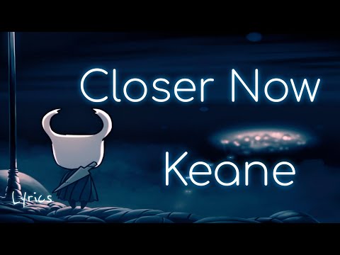 Closer Now - Keane Lyrics