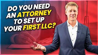 Do You Need An Attorney To Set Up Your First LLC?