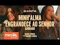 Rachel Novaes E Thamires Garcia Minh Alma Engrandece Ao Senhor Adorado Ao Vivo