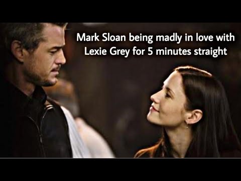 mark sloan being madly in love with lexie grey for 5 minutes straight
