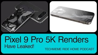 Pixel 9 Pro Full Render Leaks! | Techmeme Ride Home Podcast