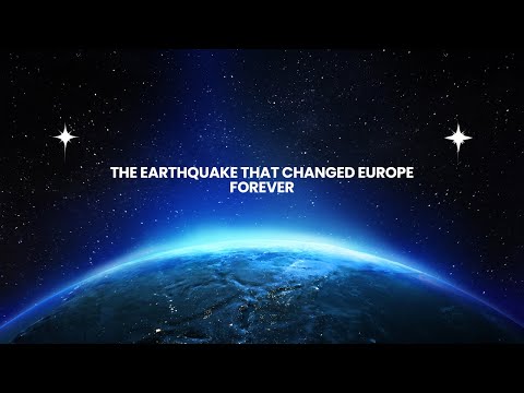 The Earthquake That Changed Europe Forever