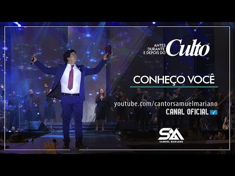 Conheço Você - Samuel Mariano - DVD Antes, Durante e Depois do Culto - Ao Vivo