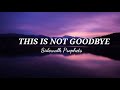 SongLyrics Sidewalk Prophets This Is Not Goodbye