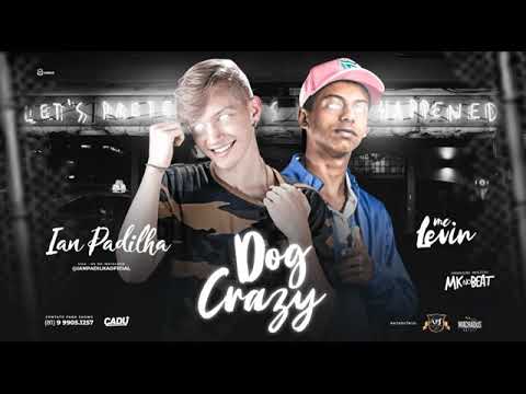 IAN PADILHA FEAT. MC LEVIN - DOG CRAZY MÚSICA NOVA EXCLUSIVA 2019