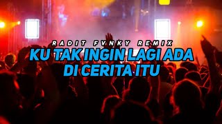 Download lagu KU TAK INGIN LAGI ADA DI CERITA ITU  🌴 VIRAL TIKTOK - RADIT FVNKY (Chello Fvnky) REMIX (BASSGANGGA) mp3