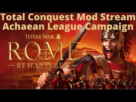 Total War: Rome Remastered Total Conquest Mod Stream - Achaean League 1