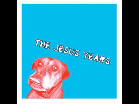 The Jesus Years - I'd Steal A Horse For A Bottle