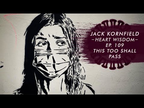 Jack Kornfield – Heart Wisdom – Ep. 109 – This Too Shall Pass