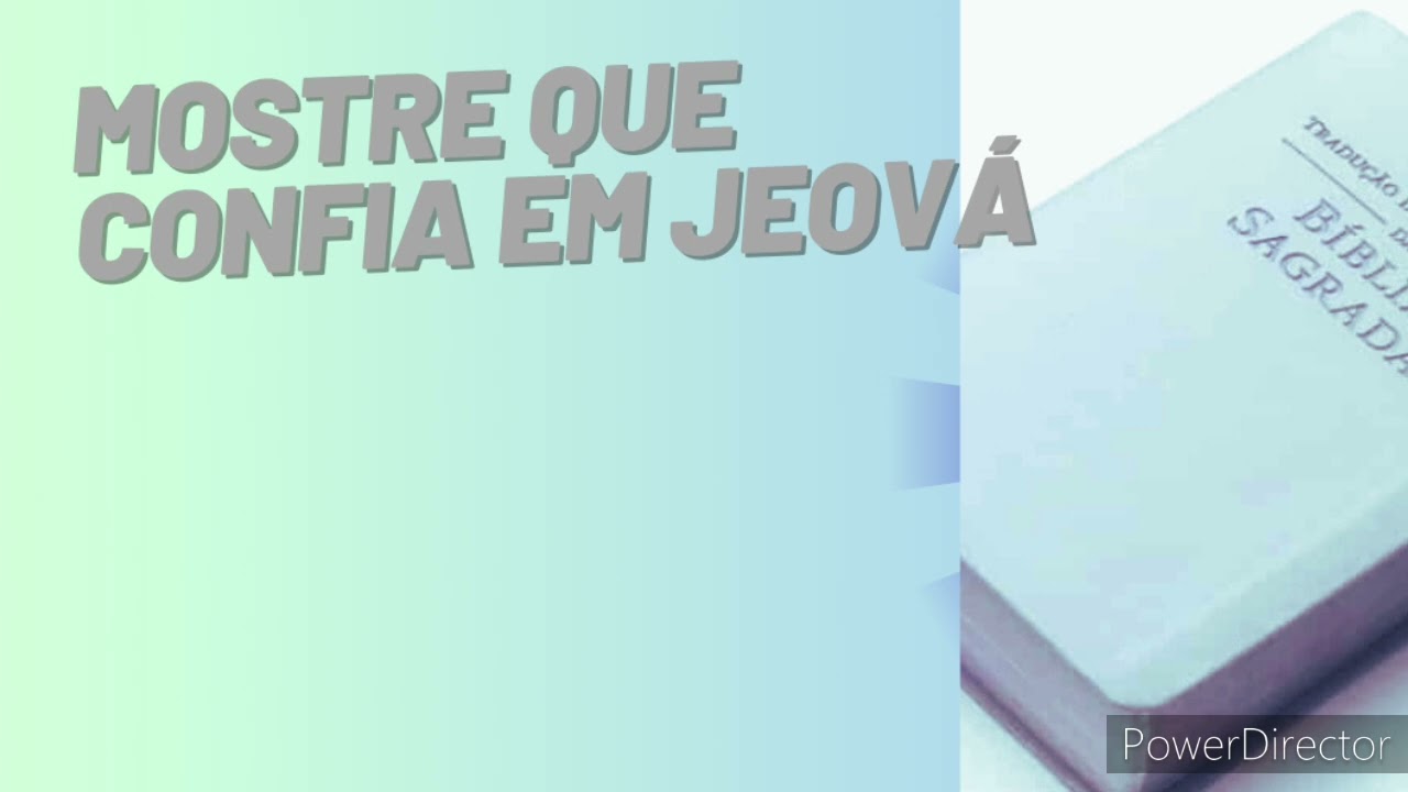 DISCURSO: MOSTRE QUE CONFIA EM JEOVÁ