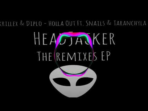 Skrillex & Diplo - Holla Out (HeadJacker Remix) Ft.Snails and Taranchyla