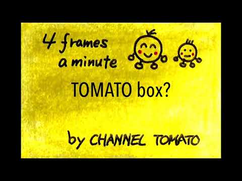 TOMATO box?(4frames a minute)by CHANNL TOMATO