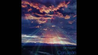 Download lagu Cerulean - Skyway mp3 Download lagu Cerulean - Skyway mp3