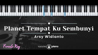 Planet Tempat Ku Sembunyi – Arsy Widianto (KARAOKE PIANO - FEMALE KEY)