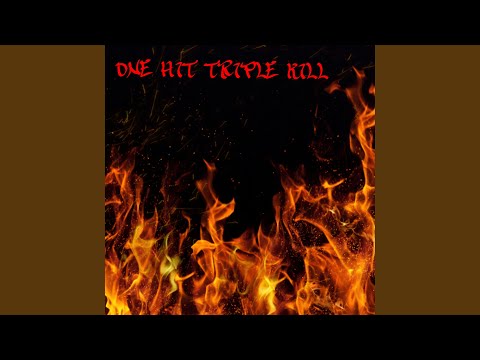 ONE HIT TRIPLE KILL