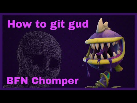 How to git gud at BFN Chomper - PVZBFN