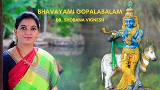Bhavayami gopalabalam | Dr. Shobana Vignesh | Lord Krishna | Annamacarya