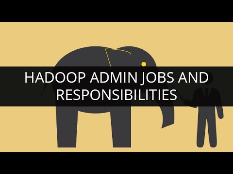 Hadoop Admin Jobs and Responsibilities | Edureka