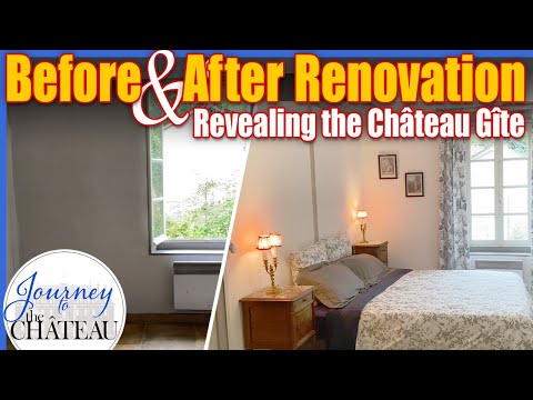 Before & After Renovation, Revealing the Chateau Gîte - Journey to the Château de Colombe, Ep. 40
