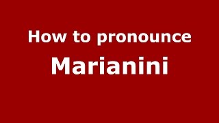 How to pronounce Marianini