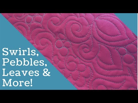 Machine Quilting on a Sewing Machine: Pebbles, Swirls, Leaves and More!