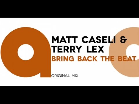 Matt Caseli & Terry Lex - Bring back the beat (Original mix)