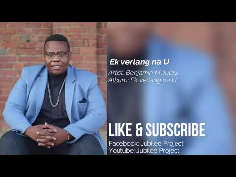 Benjamin M Julayi - Ek verlang na U.